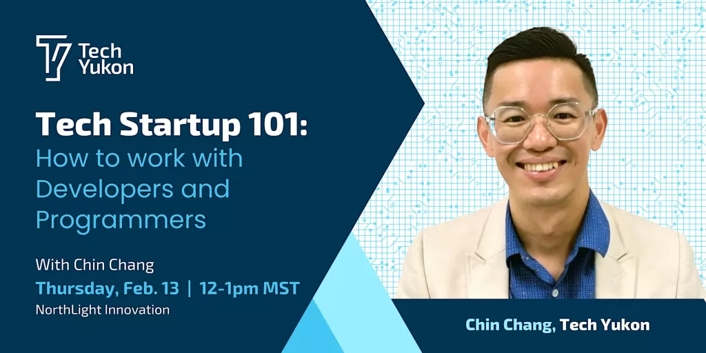 Tech Startup 101 with Chin Hing Chang from Tech Yukon